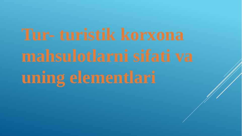 Tur turistik korxona mahsulotlarni sifati va uning elementlari