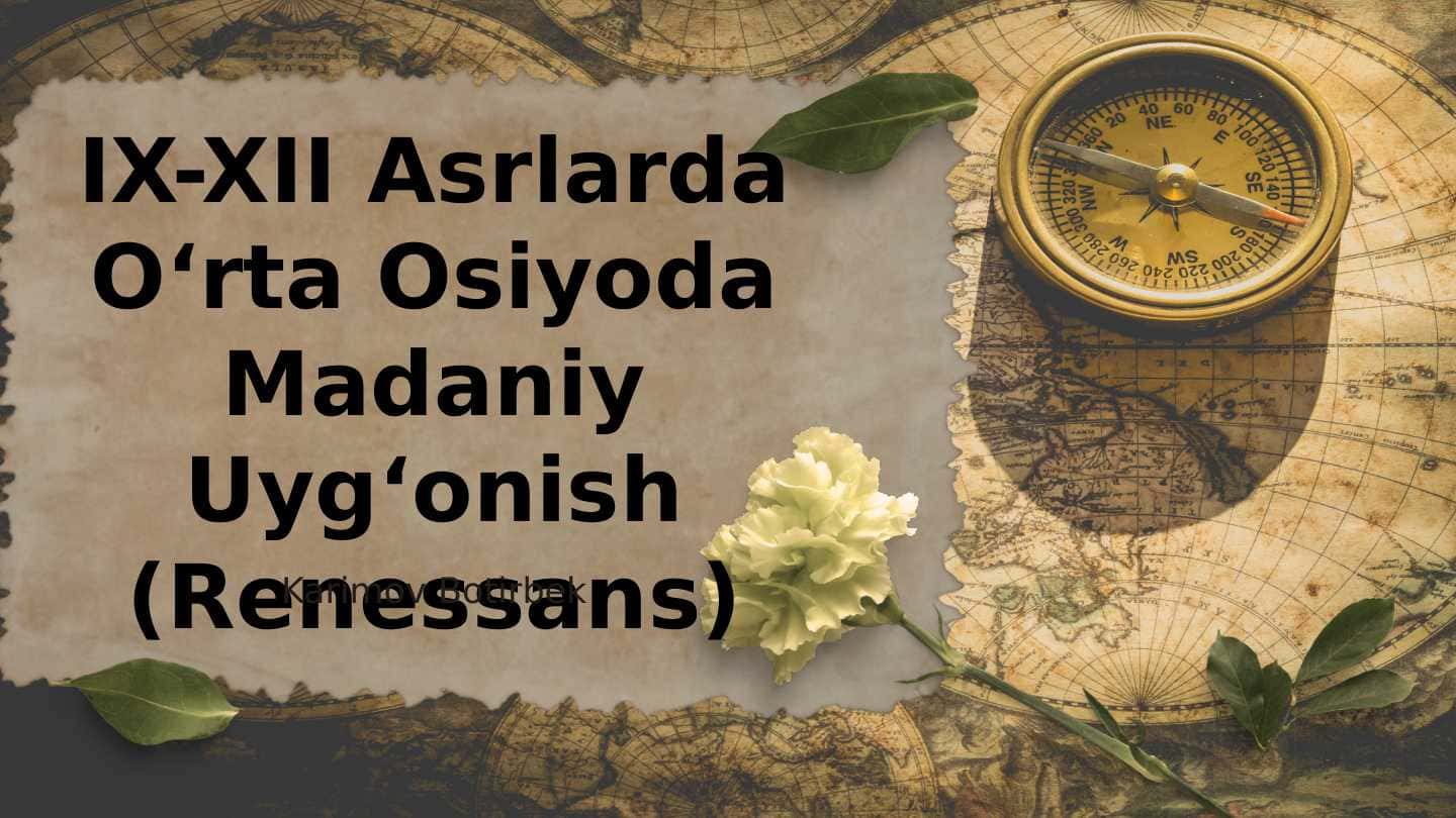 IX-XII Asrlarda O‘rta Osiyoda Madaniy Uyg‘onish (Renessans)