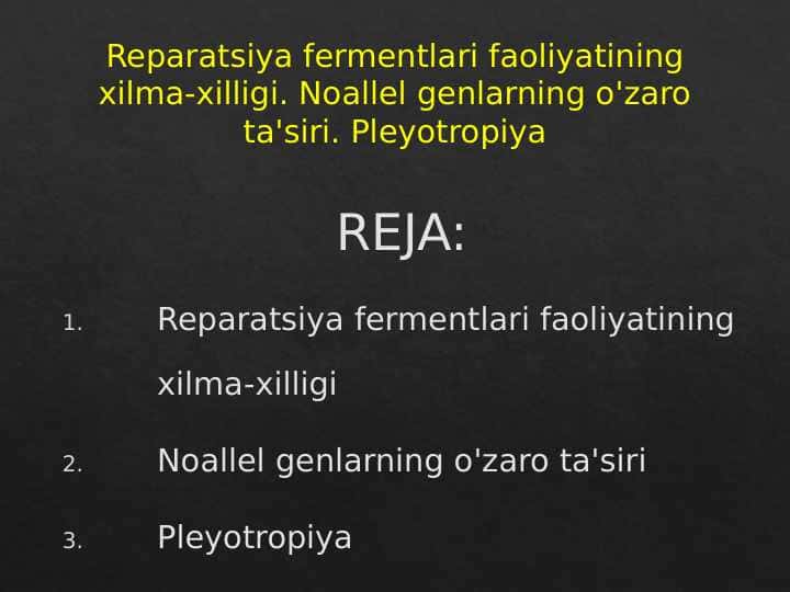 Reparatsiya fermentlari faoliyatining xilma-xilligi. Noallel genlarning o'zaro ta'siri. Pleyotropiya