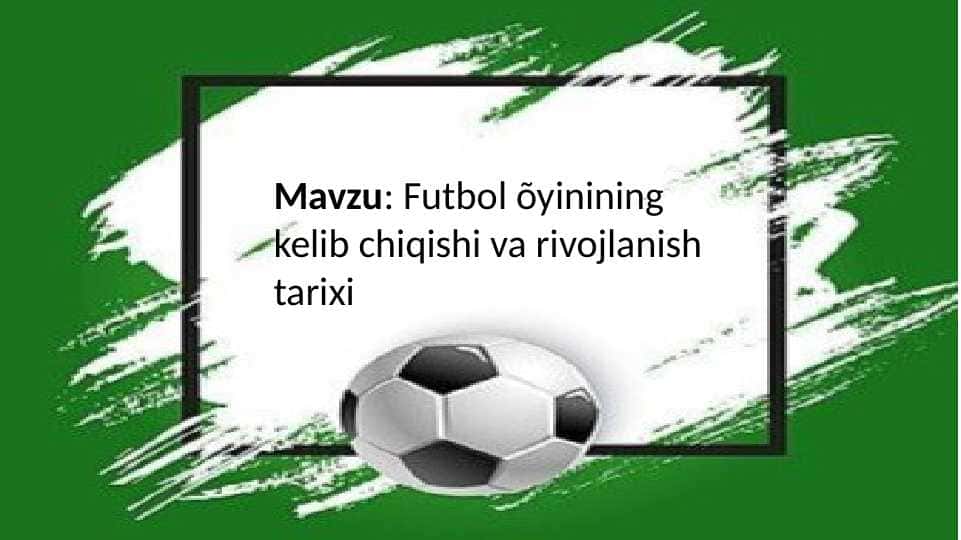 Futbol oʻyinining kelib chiqishi va rivojlanish tarixi