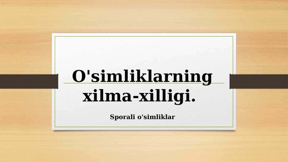 O'simliklarning xilma-xilligi. sporali o'simliklar
