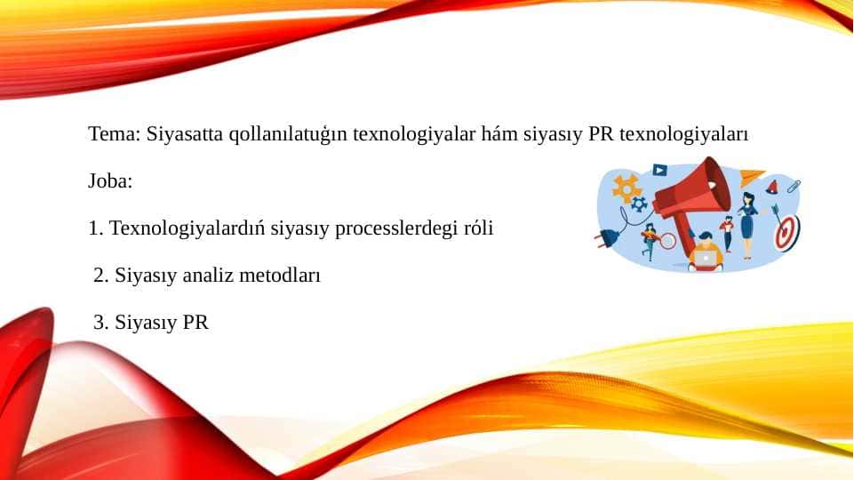 Siyasatta qollanılatuģın texnologiyalar hám siyasıy PR texnologiyaları