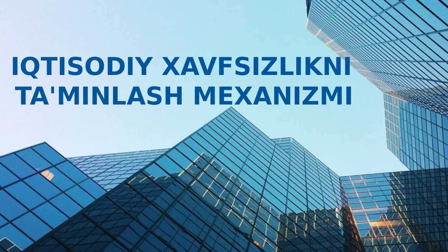Iqtisodiy xavfsizlikni taminlash mexanizmlari