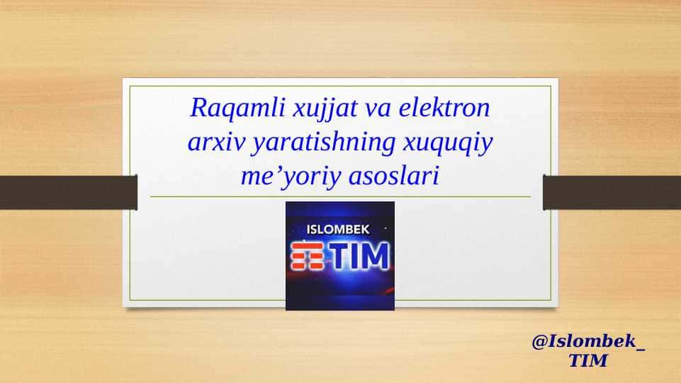 Raqamli xujjat va elektron arxiv yaratishning xuquqiy me’yoriy asoslari