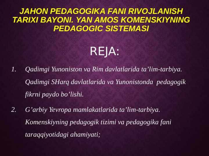 Jahon pedagogika fani rivojlanish tarixi bayoni. Yan amos Komenskiyning pedagogic sistemasi