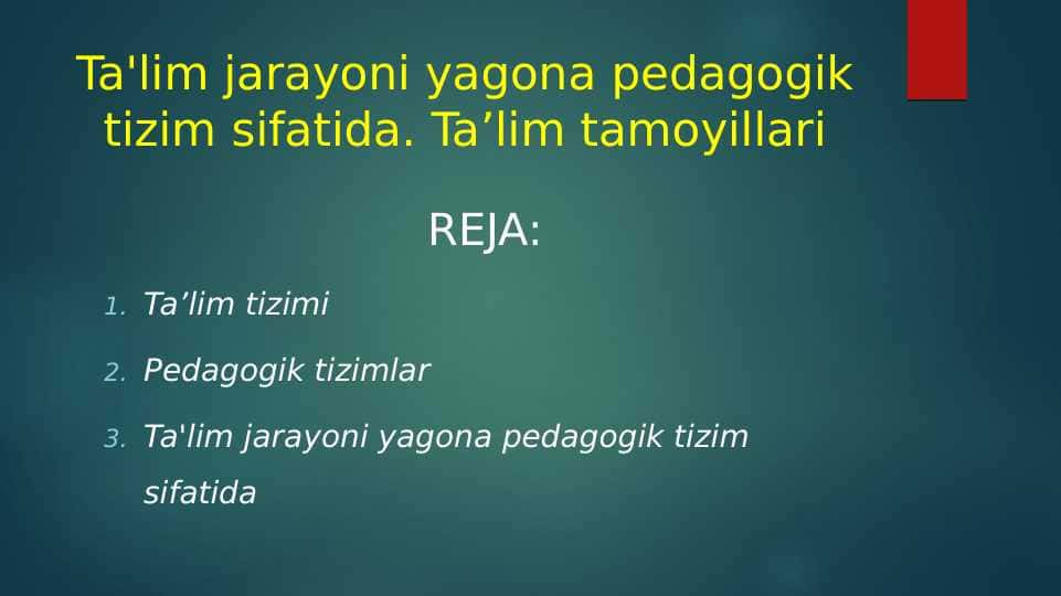 Ta'lim jarayoni yagona pedagogik tizim sifatida. Ta’lim tamoyillari