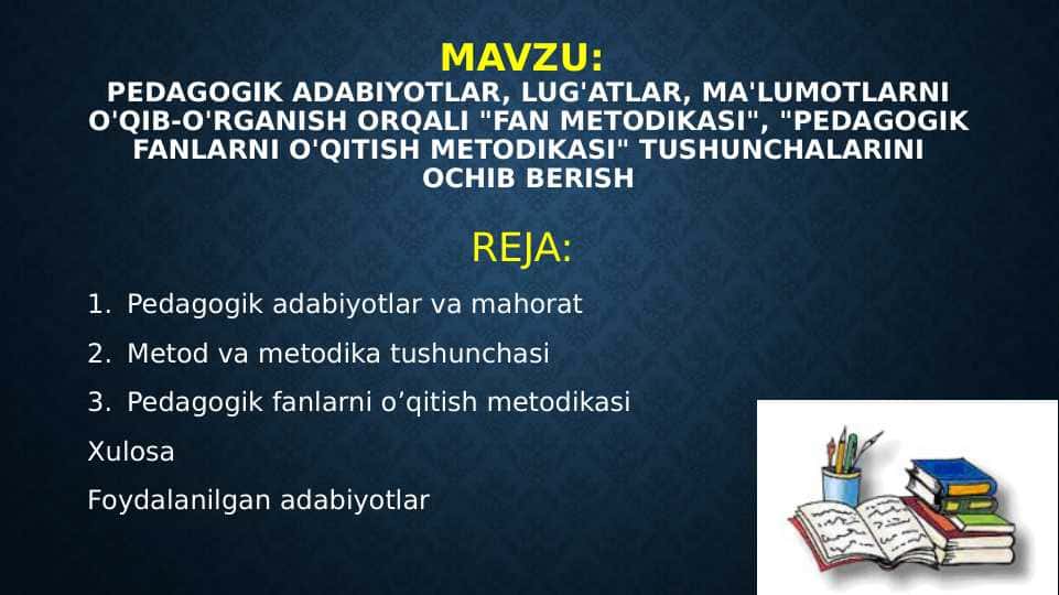 Pedagogik adabiyotlar, lug'atlar, ma'lumotlarni o'qib-o'rganish orqali fan metodikasi, pedagogik fanlarni o'qitish metodikasi tushunchalarini ochib berish