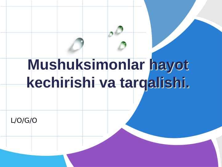 Mushuksimonlar hayot kechirishi va tarqalishi.