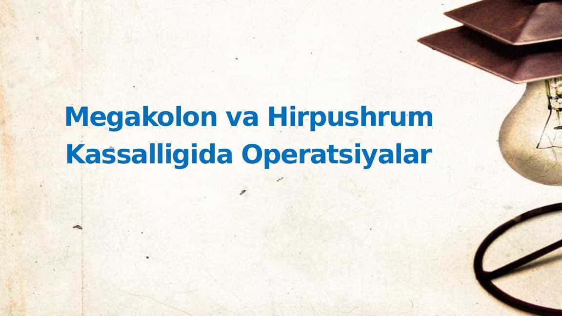 Megakolon va Hirpushrum Kassalligida Operatsiyalar