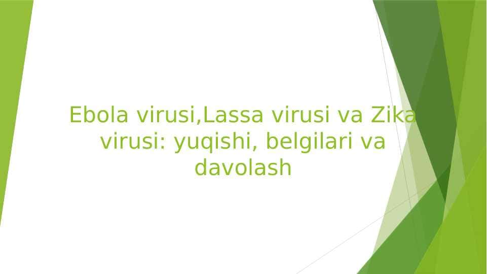 Ebola virusi,Lassa virusi va Zika virusi yuqishi, belgilari va davolash