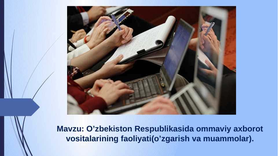 O’zbekiston Respublikasida ommaviy axborot vositalarining faoliyati(o’zgarish va muammolar).