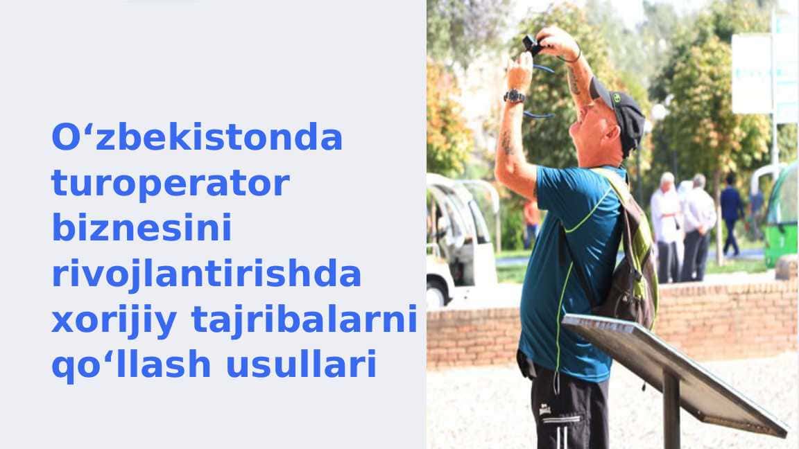 O‘zbekistonda turoperator biznesini rivojlantirishda xorijiy tajribalarni qo‘llash usullari