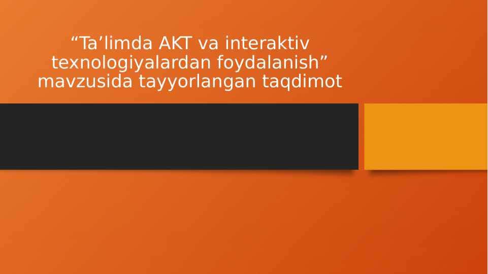 Ta'limda AKT va interaktiv texnologiyalardan foydalanish