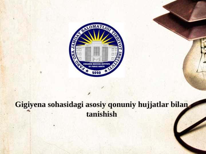 Gigiyena sohasidagi asosiy qonuniy hujjatlar bilan tanishish