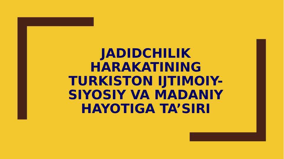 Jadidchilik harakatining Turkiston ijtimoiy-siyosiy va madaniy hayotiga ta’siri