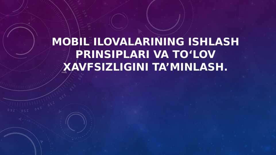 Mobil ilovalarining ishlash prinsiplari va to‘lov xavfsizligini ta’minlash.