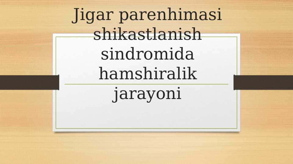 Jigar parenhimasi shikastlanish sindromida hamshiralik jarayoni