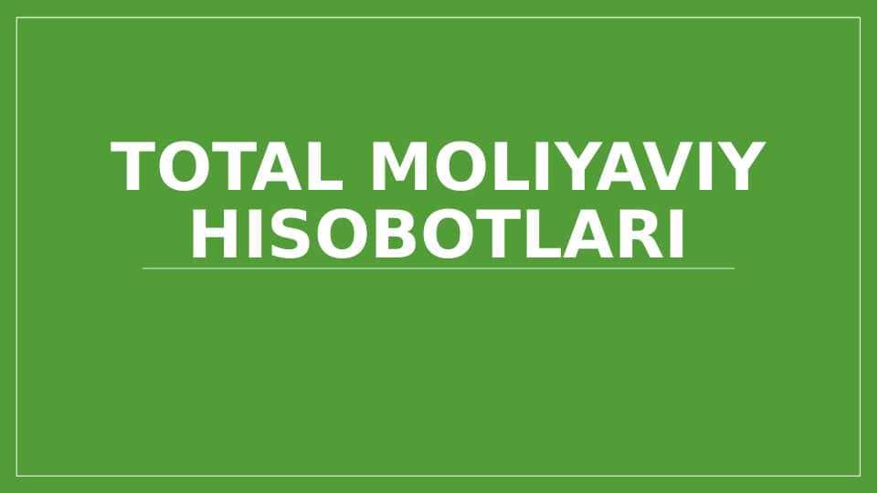 Total moliyaviy hisobotlari