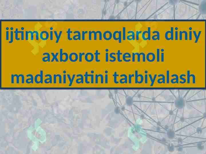 ijtimoiy tarmoqlarda diniy axborot istemoli madaniyatini tarbiyalash