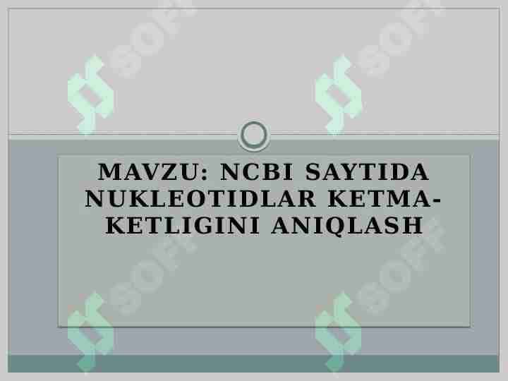 NCBI SAYTIDA NUKLEOTIDLAR KETMA-KETLIGINI ANIQLASH