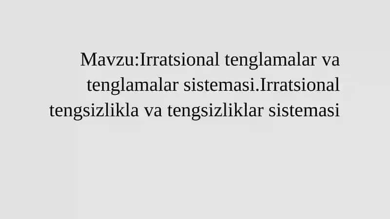 Irratsional tenglamalar va tenglamalar sistemasi