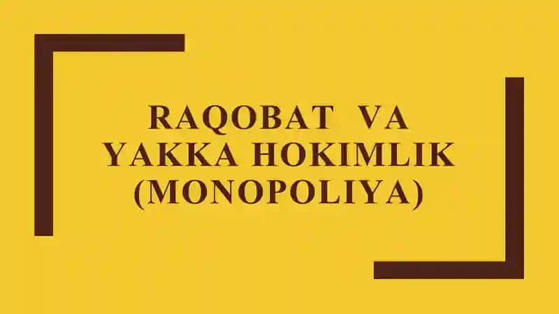 RAQOBAT VA YAKKA HOKIMLIK (MONOPOLIYA)