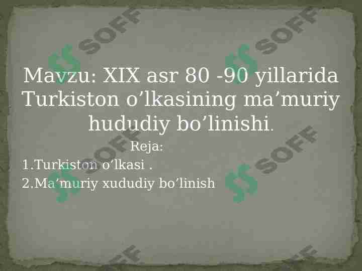 XIX asr 80 -90 yillarida Turkiston o’lkasining ma’muriy hududiy bo’linishi
