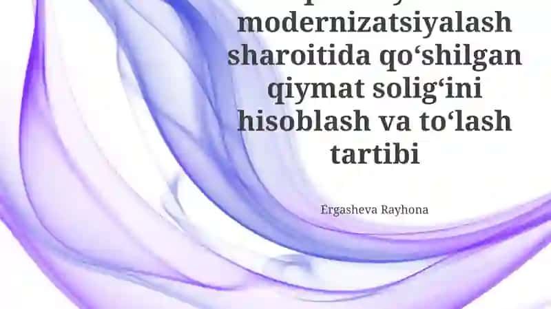 Qo'shilgan qiymat solig'ini hisoblash va to'lash tartibi