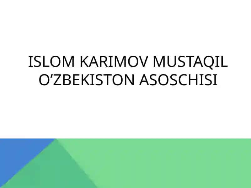 Islom Karimov Mustaqil O'zbekiston asoschisi