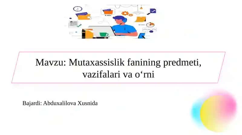 Mutaxassislik fanining predmeti, vazifalari va o‘rni