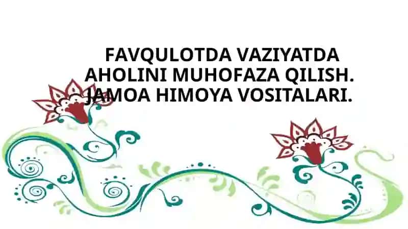 FАVQULОTDА VАZIYATDА АHОLINI MUHОFАZА QILISH. JAMOA HIMOYA VOSITALARI