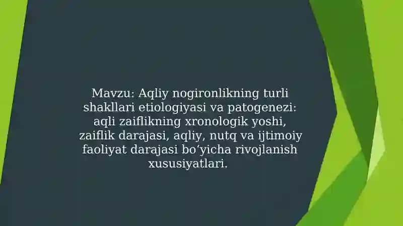 Aqliy nogironlikning turli shakllari etiologiyasi va patogenezi: aqli zaiflikning xronologik yoshi, zaiflik darajasi, aqliy, nutq va ijtimoiy faoliyat darajasi bo‘yicha rivojlanish xususiyatlari.