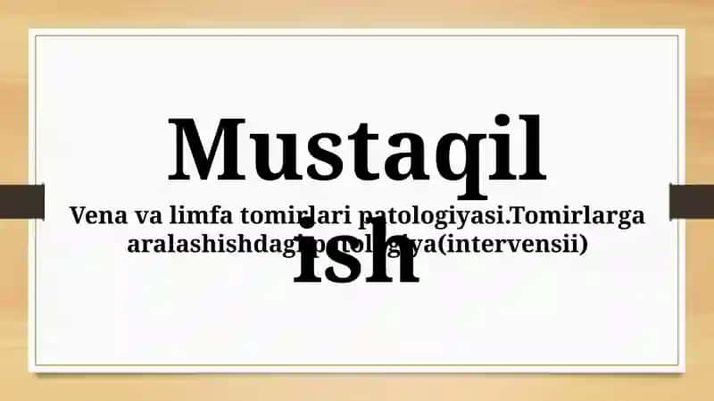 Vena va limfa tomirlari patologiyasi.Tomirlarga aralashishdagi patologiya(intervensii)