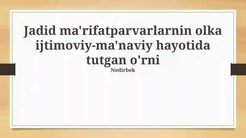 Jadid ma'rifatparvarlarnin olka ijtimoviy-ma'naviy hayotida tutgan o'rni