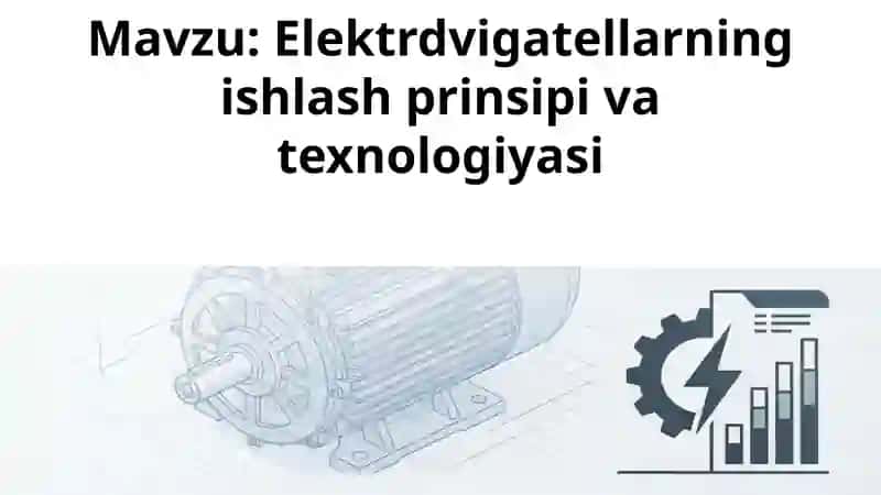 Elektrdvigatellarning ishlash prinsipi va texnologiyasi