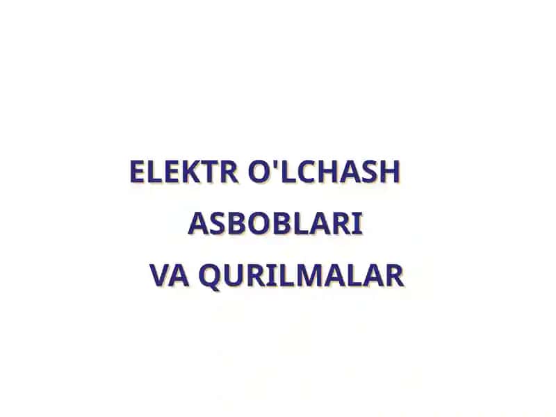 Elektr o'lchash asboblari va qurilmalar