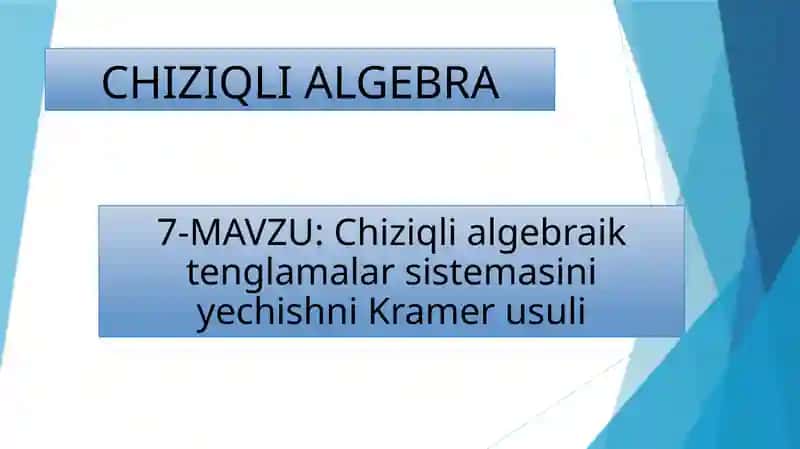 Chiziqli algebraik tenglamalar sistemasini yechishni Kramer usuli