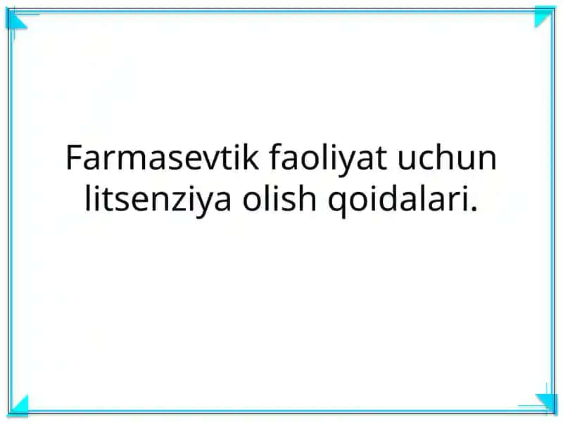 Farmasevtik faoliyat uchun litsenziya olish qoidalari