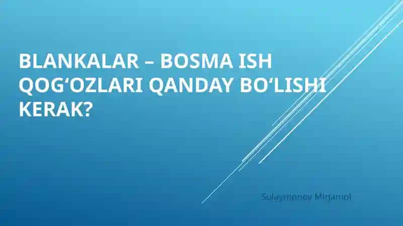 Blankalar – bosma ish qog‘ozlari qanday bo‘lishi kerak?