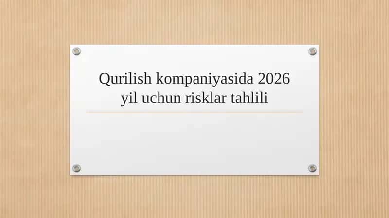 Qurilish kompaniyasida 2026 yil uchun risklar tahlili