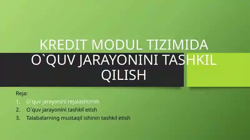 KREDIT MODUL TIZIMIDA O`QUV JARAYONINI TASHKIL QILISH