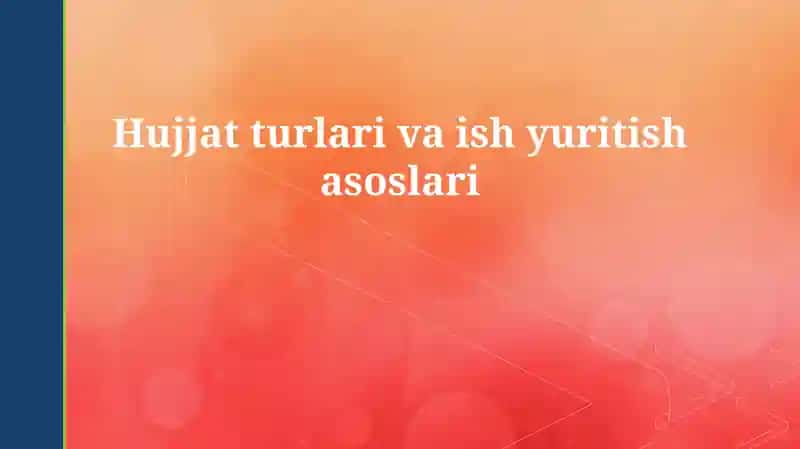 Hujjat turlari va ish yuritish asoslari