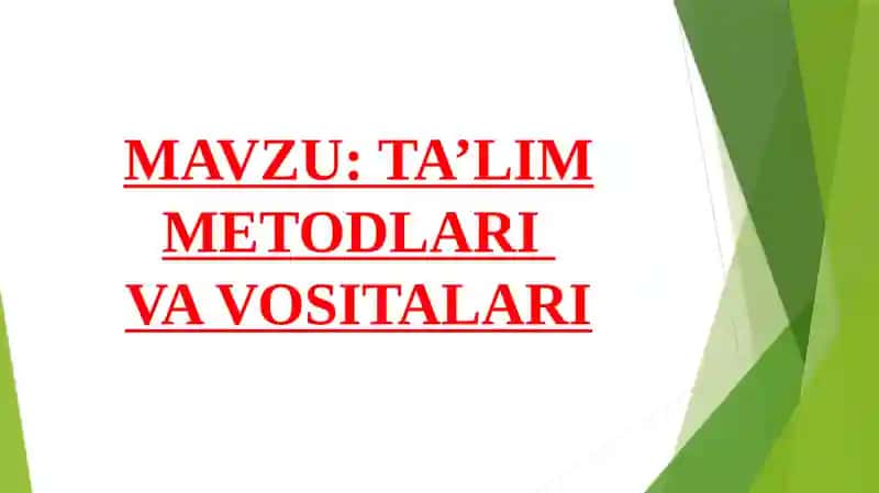 TA’LIM METODLARIVA VOSITALARI