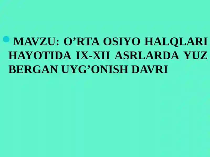 O’RTA OSIYO HALQLARI HAYOTIDA IX-XII ASRLARDA YUZ BERGAN UYG’ONISH DAVRI