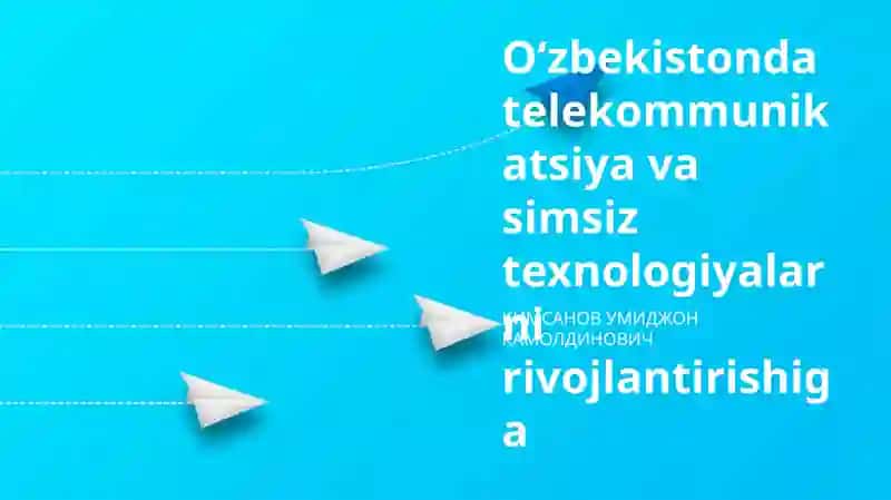 Oʻzbekistonda telekommunikatsiya va simsiz texnologiyalarni rivojlantirishiga