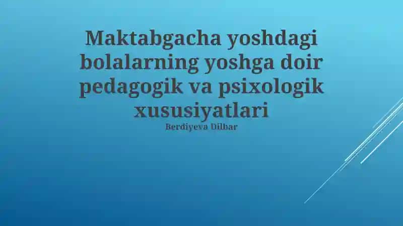 Maktabgacha yoshdagi bolalarning yoshga doir pedagogik va psixologik xususiyatlari