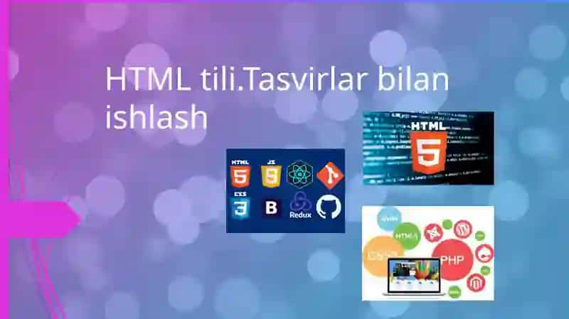 HTML tili.Tasvirlar bilan ishlash