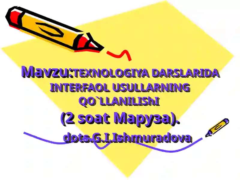 TEXNOLOGIYA DARSLARIDA INTERFAOL USULLARNING QO`LLANILIShI