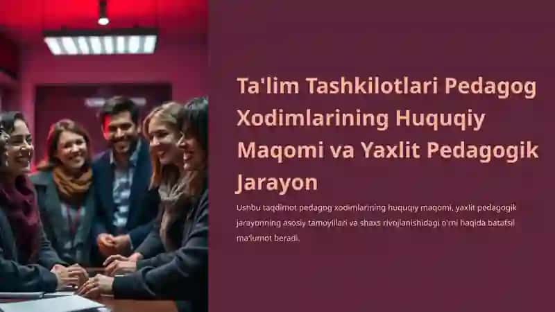 Pedagog Xodimlarning Huquqiy Maqomi va Yaxlit Pedagogik Jarayon