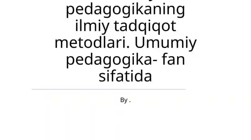 Umumiy pedagogikaning ilmiy tadqiqot metodlari